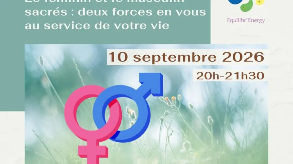 Conf. Le féminin et le masculin sacrés : deux forces en vous au service de votre vie